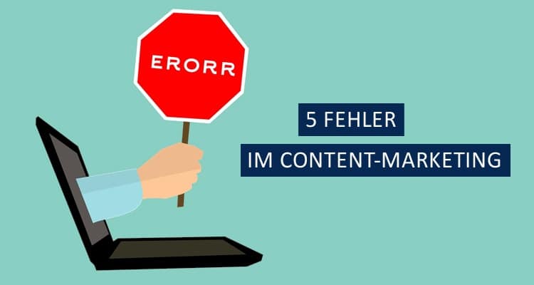 Machst du diese 5 Fehler im Content-Marketing?